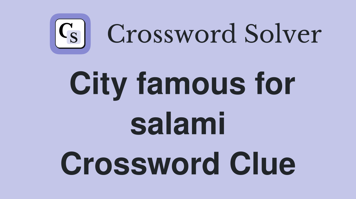 City famous for salami Crossword Clue Answers Crossword Solver
